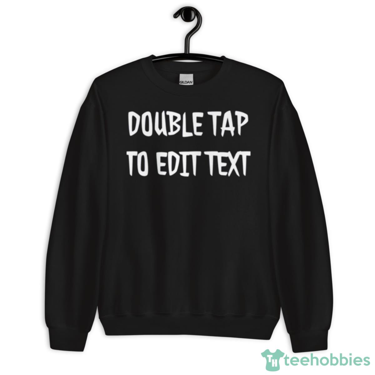 Double Tap To Edit Text Zombieland Shirt - Unisex Crewneck Sweatshirt