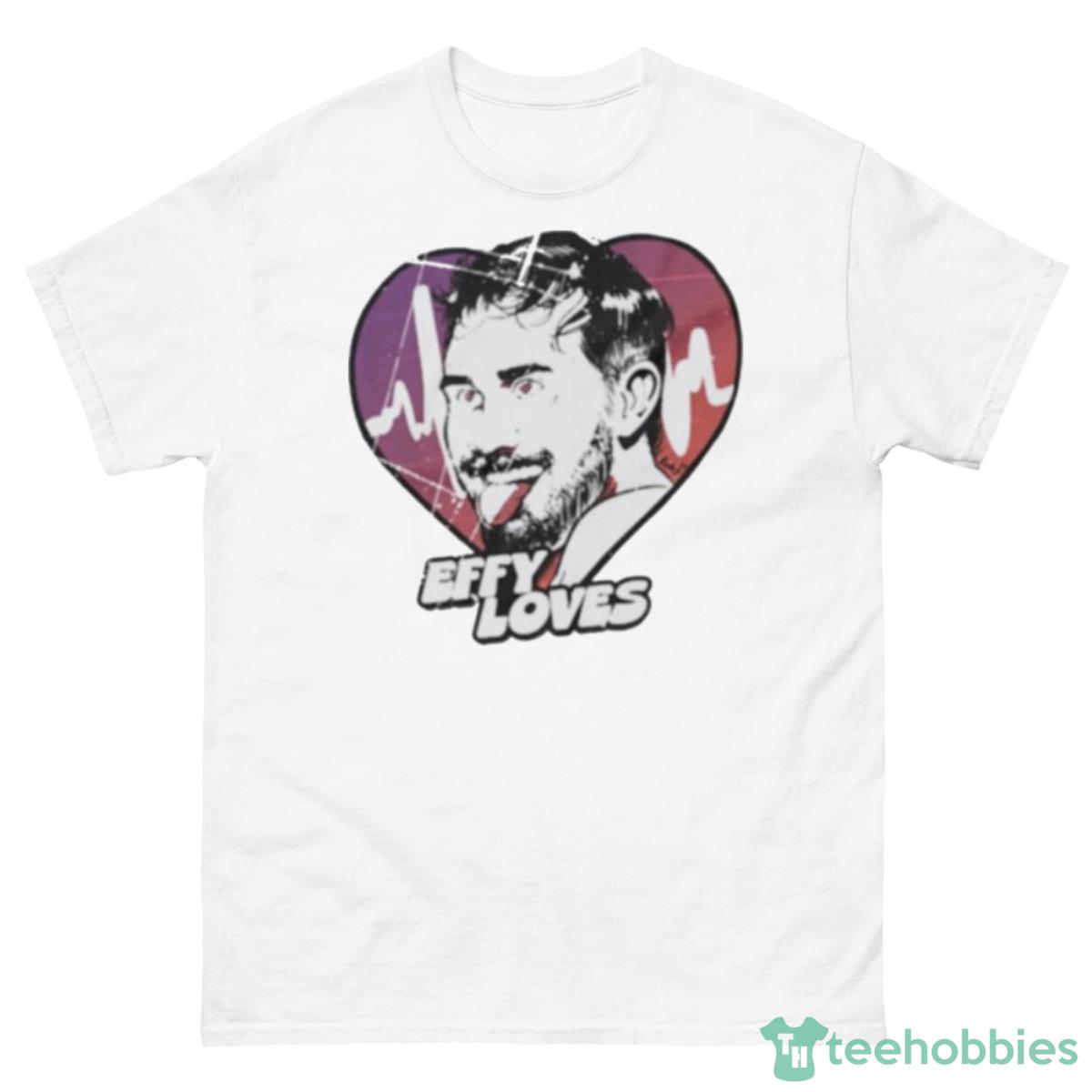 Effylives Effy Loves Shirt - 500 Men’s Classic Tee Gildan
