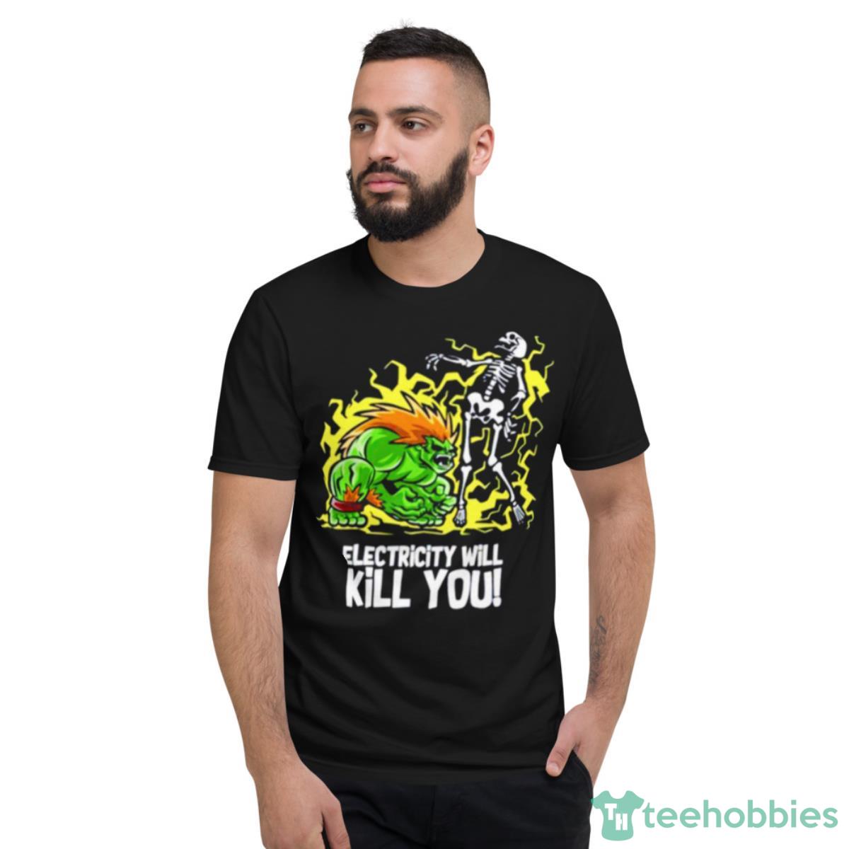Electricity Will Kill You Shirt - Short Sleeve T-Shirt