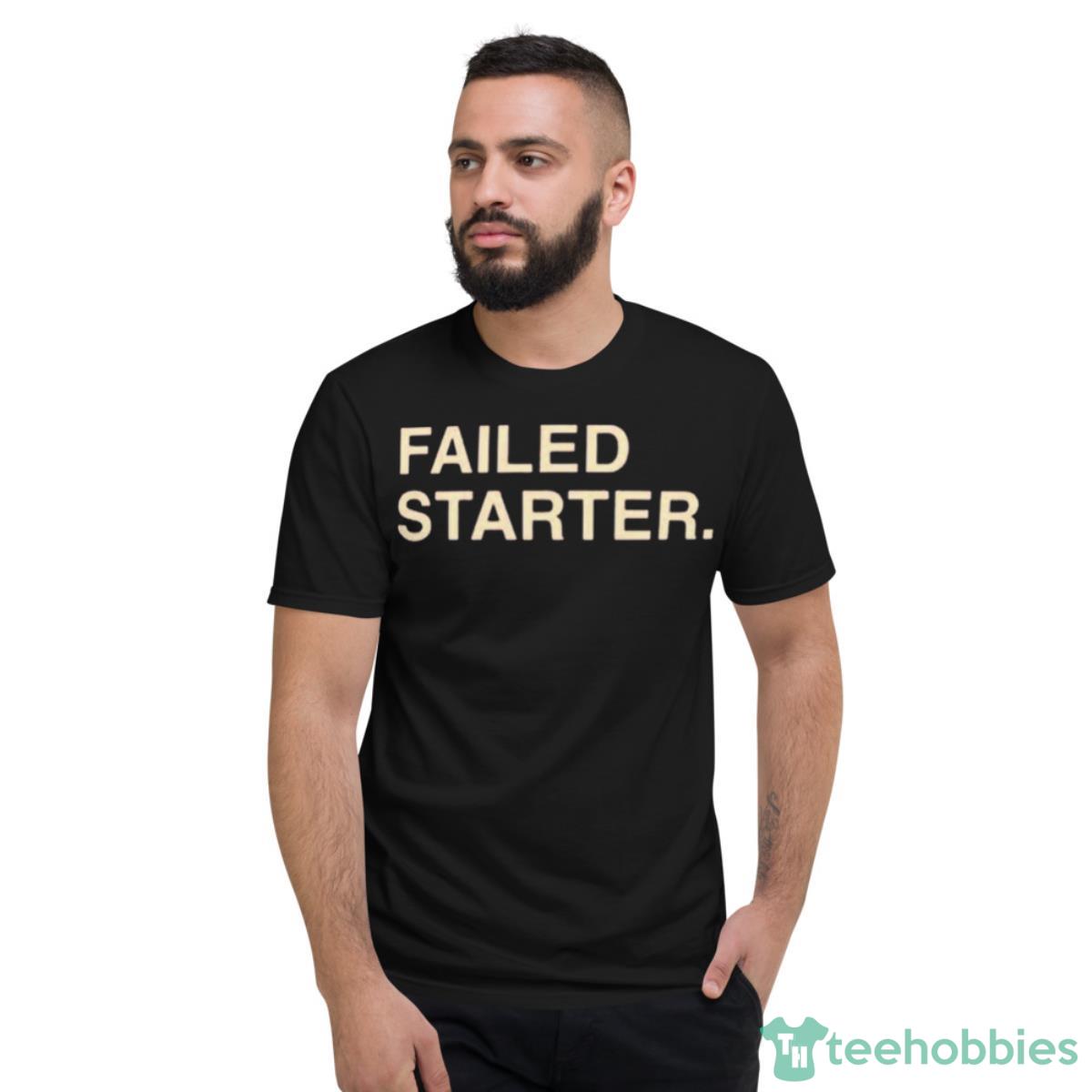 Failed Starter Andrew Chafin Shirt - Short Sleeve T-Shirt