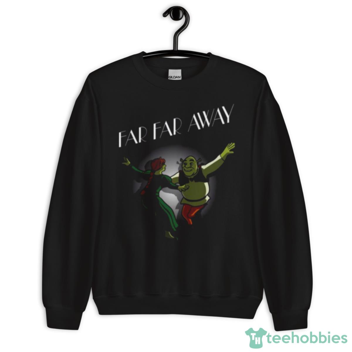 Far Far Away Shrek Shirt - Unisex Crewneck Sweatshirt