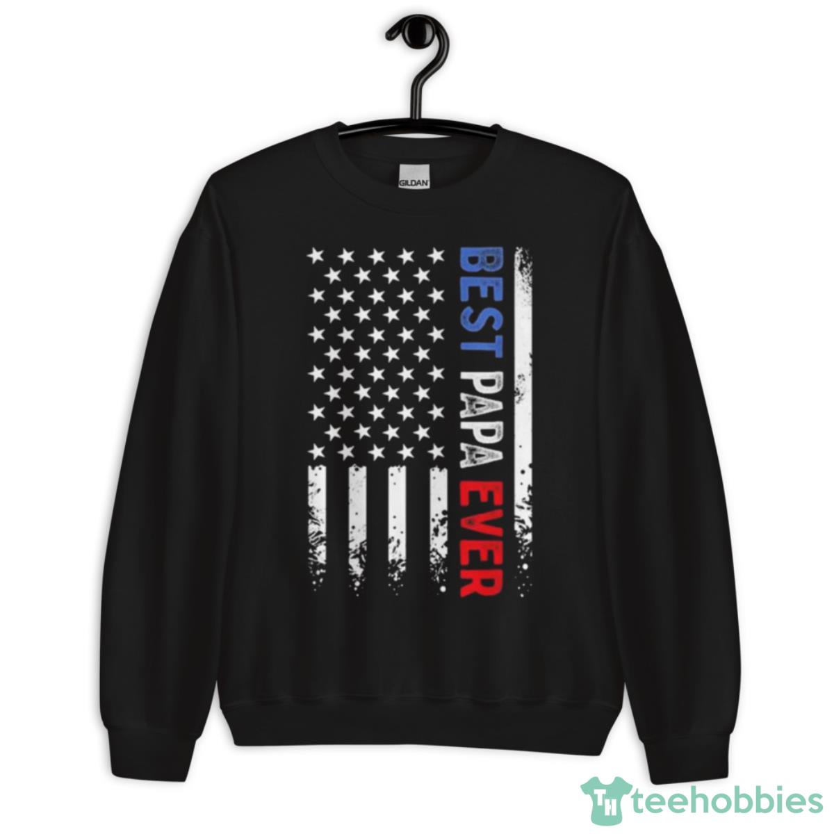 Father’s Day Best Papa Ever With US American Flag 2023 Shirt - Unisex Crewneck Sweatshirt