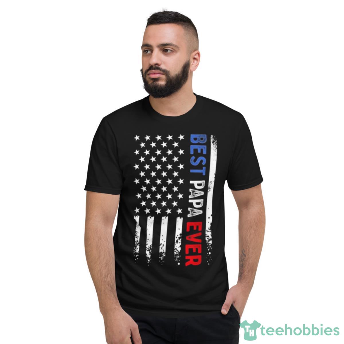 Father’s Day Best Papa Ever With US American Flag 2023 Shirt - Short Sleeve T-Shirt