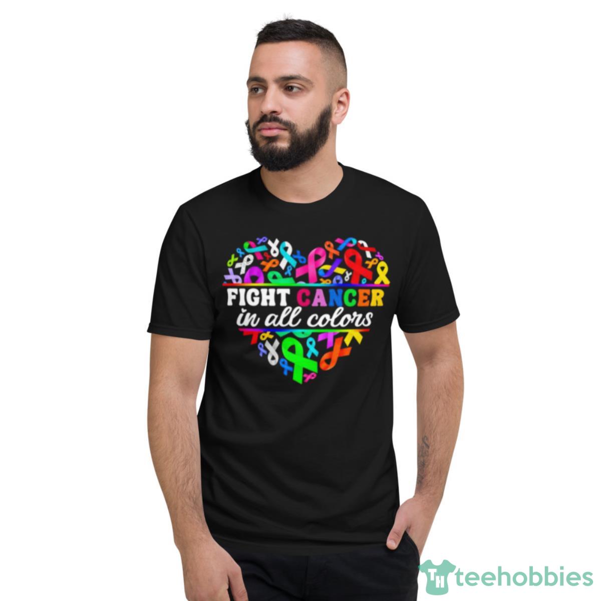 Fight Cancer In All Colors Heart Ribbon Shirt - Short Sleeve T-Shirt