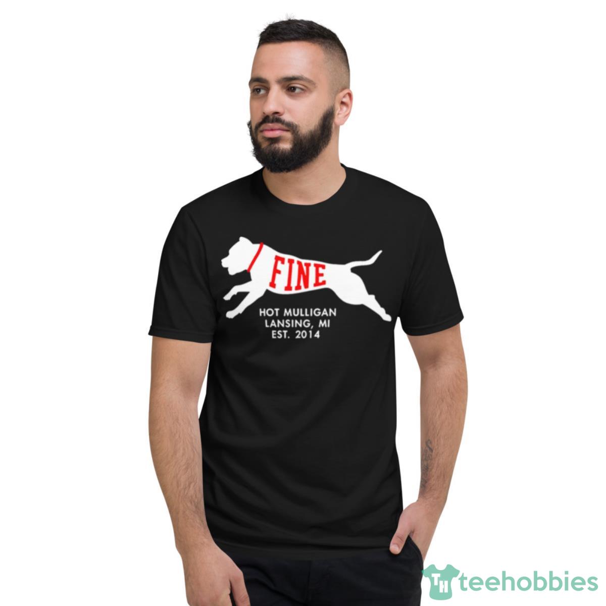 Fine Dog Hot Mulligan Lansing Mi Est 2014 Shirt - Short Sleeve T-Shirt