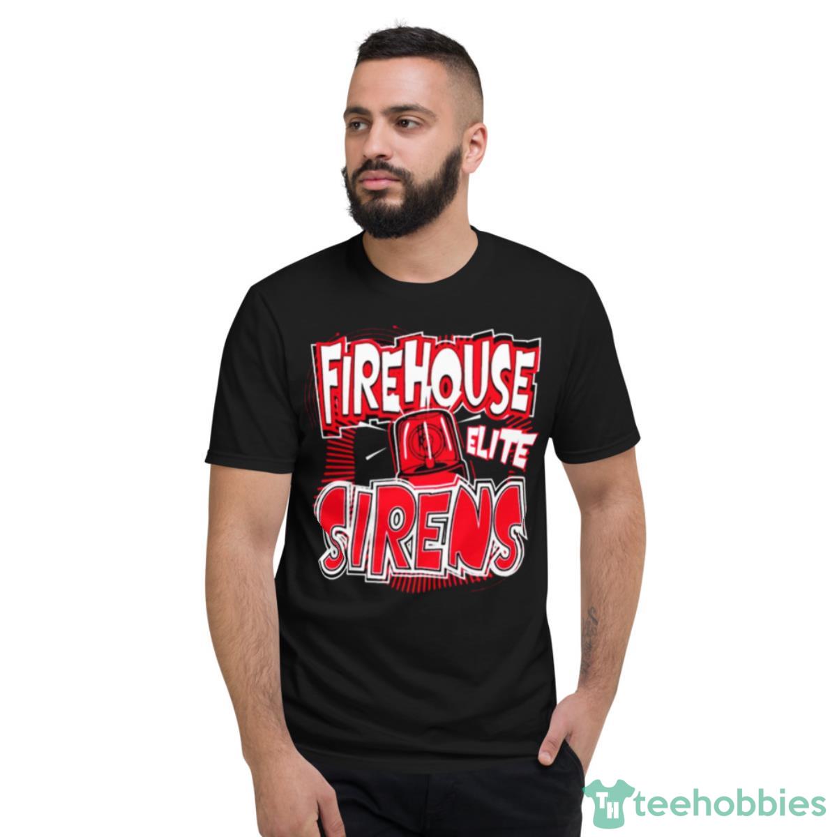 Firehouse Elite Sirens Shirt - Short Sleeve T-Shirt