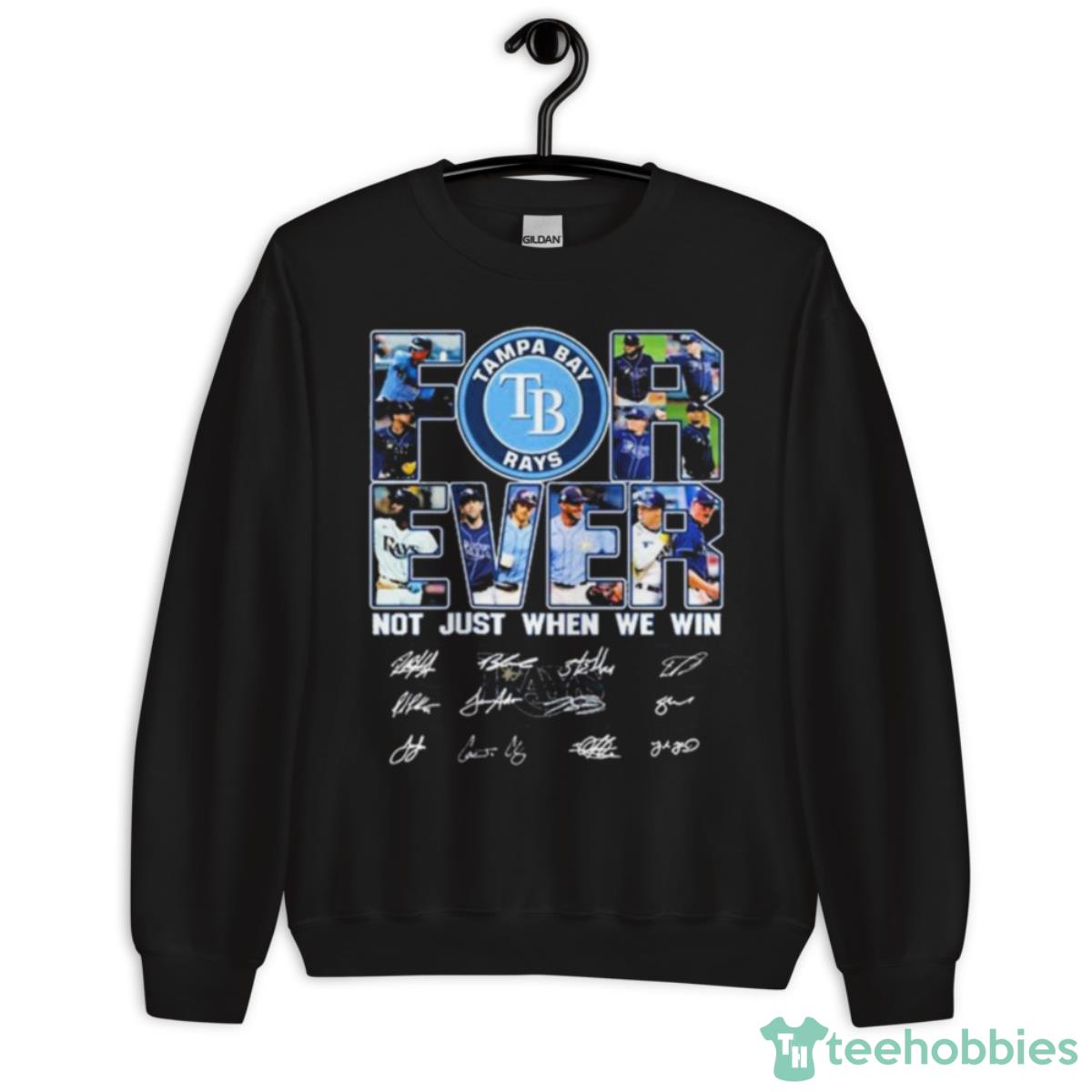 For Ever Tampa Bay Rays Not Just When We Win Signature Shirt - Unisex Crewneck Sweatshirt