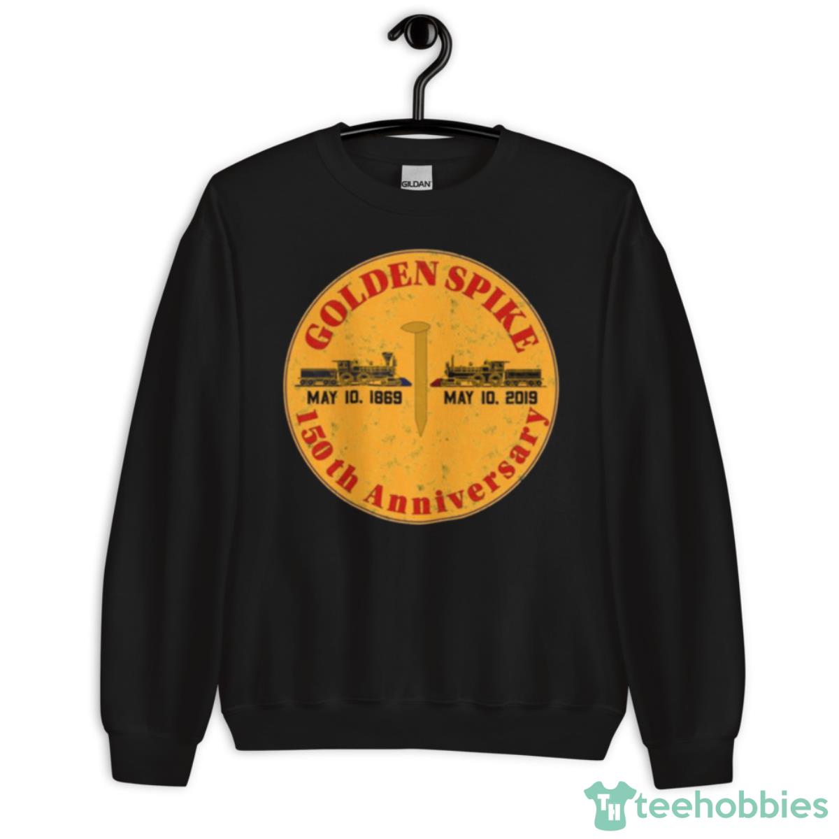 Golden Spike 150th Anniversary Shirt - Unisex Crewneck Sweatshirt