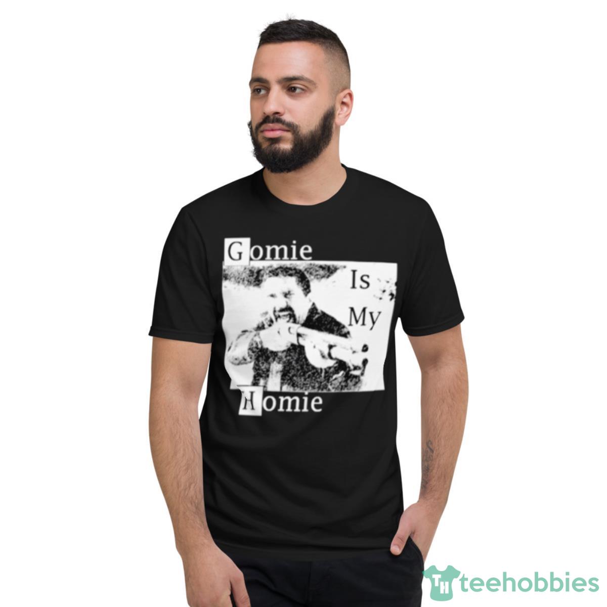 Gomie Is My Homie Shirt - Short Sleeve T-Shirt
