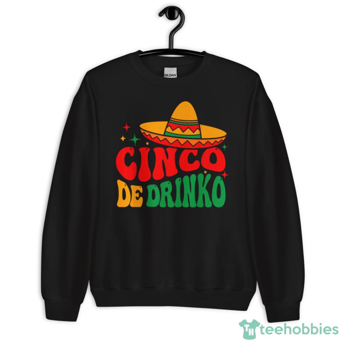 Groovy Cinco De Drinko Mayo Fiesta Mexican Party Drinking Shirt - Unisex Crewneck Sweatshirt