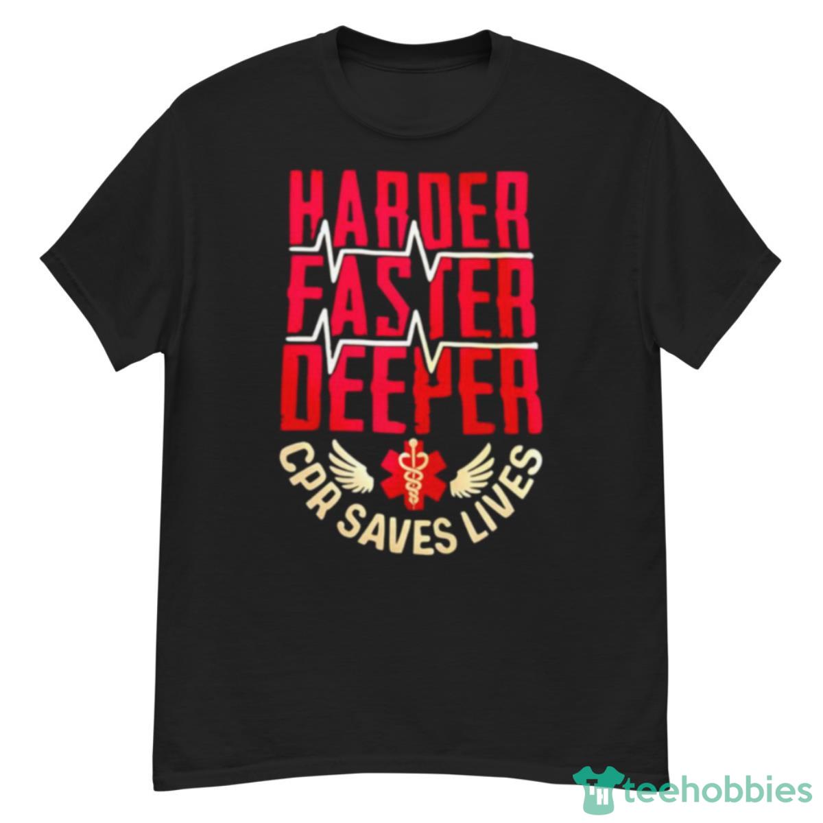 Harder Faster Deeper CPR Saves Lives Shirt - G500 Men’s Classic T-Shirt