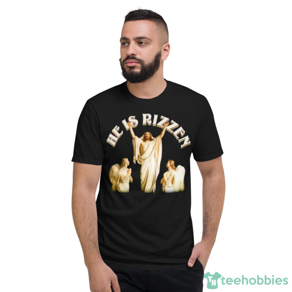He Is Rizzen Jesus Shirt - Short Sleeve T-Shirt