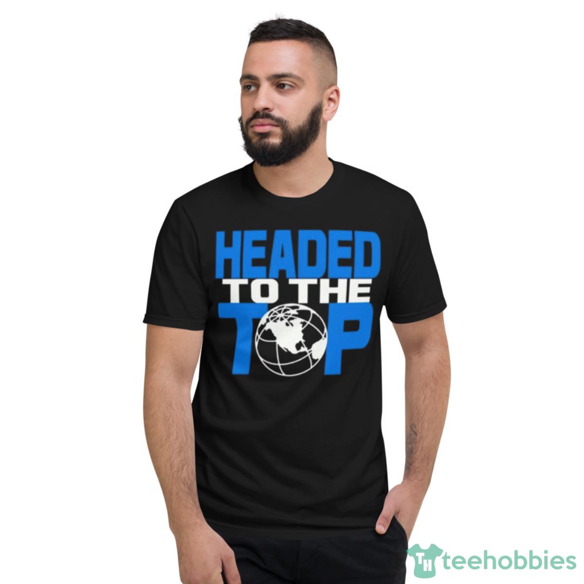 Headed To The Top Shirt - Short Sleeve T-Shirt