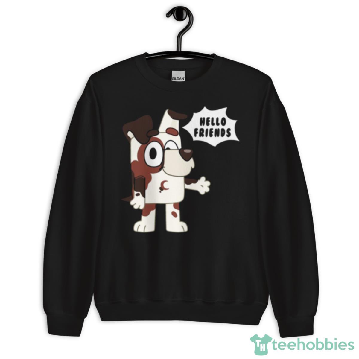 Hello Friend Bluey Chip Shirt - Unisex Crewneck Sweatshirt