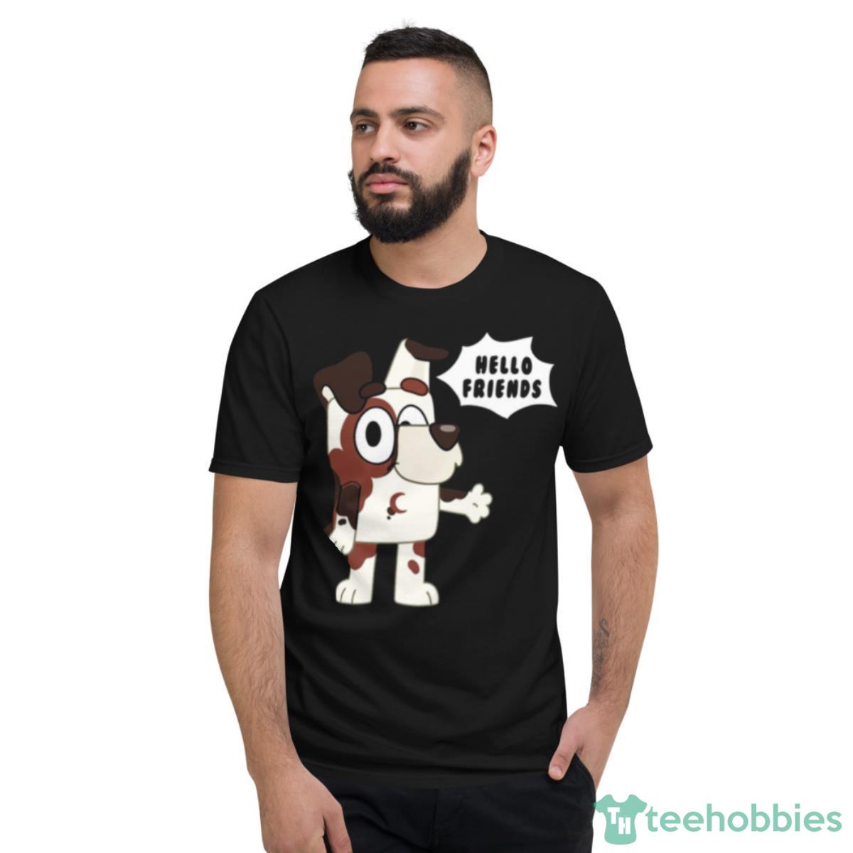 Hello Friend Bluey Chip Shirt - Short Sleeve T-Shirt