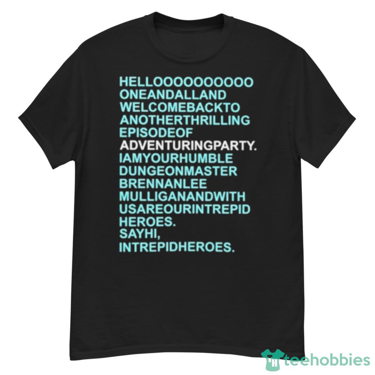 Helloooooooooo Oneandalland Welcomebackto Anotherthrilling Episodeof Adventuringparty Shirt - G500 Men’s Classic T-Shirt