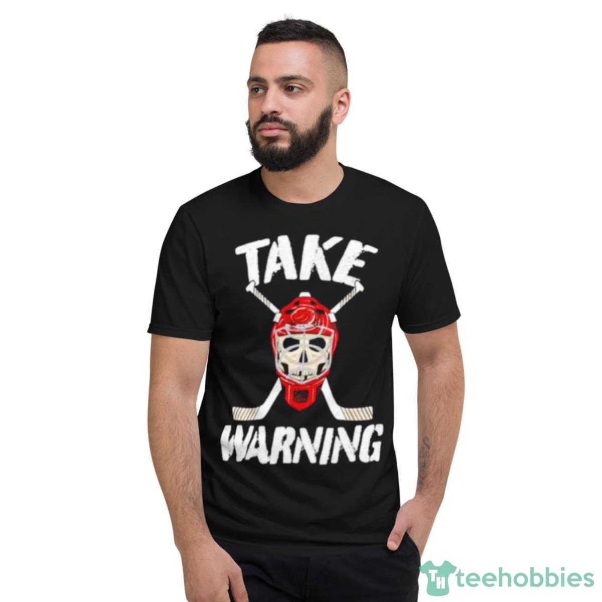 Hockey Take Warning Shirt - Short Sleeve T-Shirt