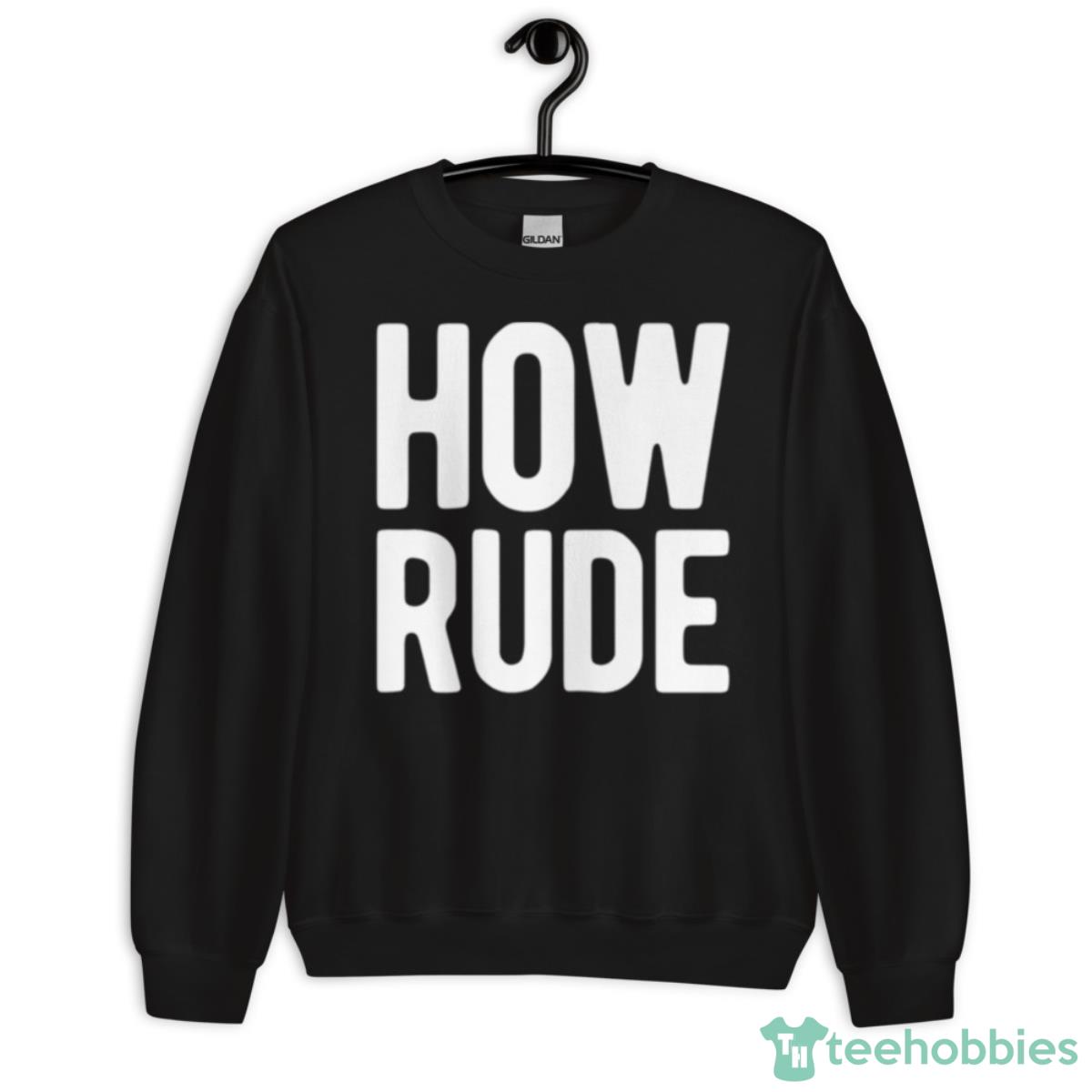 How Rude White Text Fuller House Shirt - Unisex Crewneck Sweatshirt