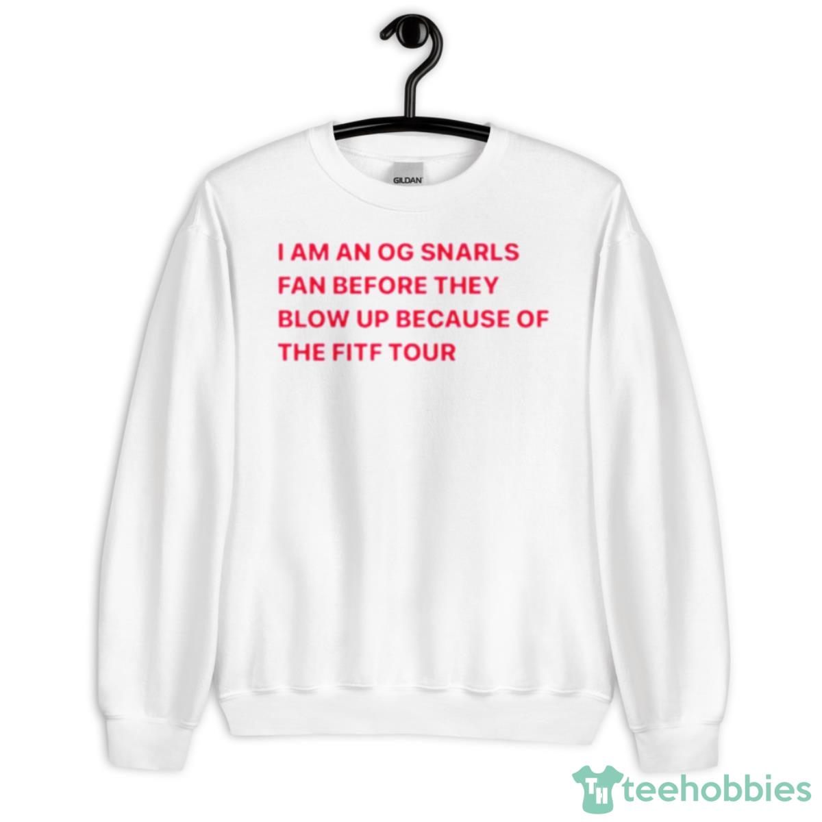 I Am An Og Snarls Fan Before They Blow Up Because Of The Fitf Tour Shirt - Unisex Heavy Blend Crewneck Sweatshirt