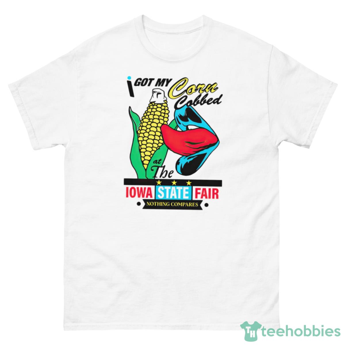I Got My Corn Cobbed At The Iowa State Fair Nothing Compares Shirt - 500 Men’s Classic Tee Gildan