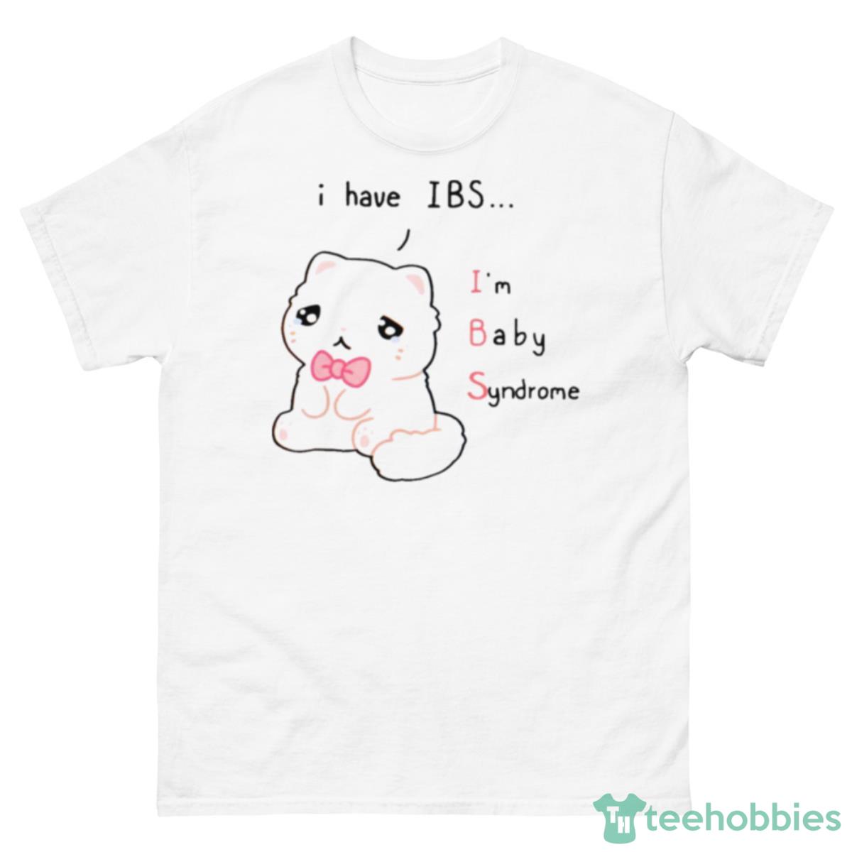 I Have Ibs I’m Baby Syndrome Shirt - 500 Men’s Classic Tee Gildan