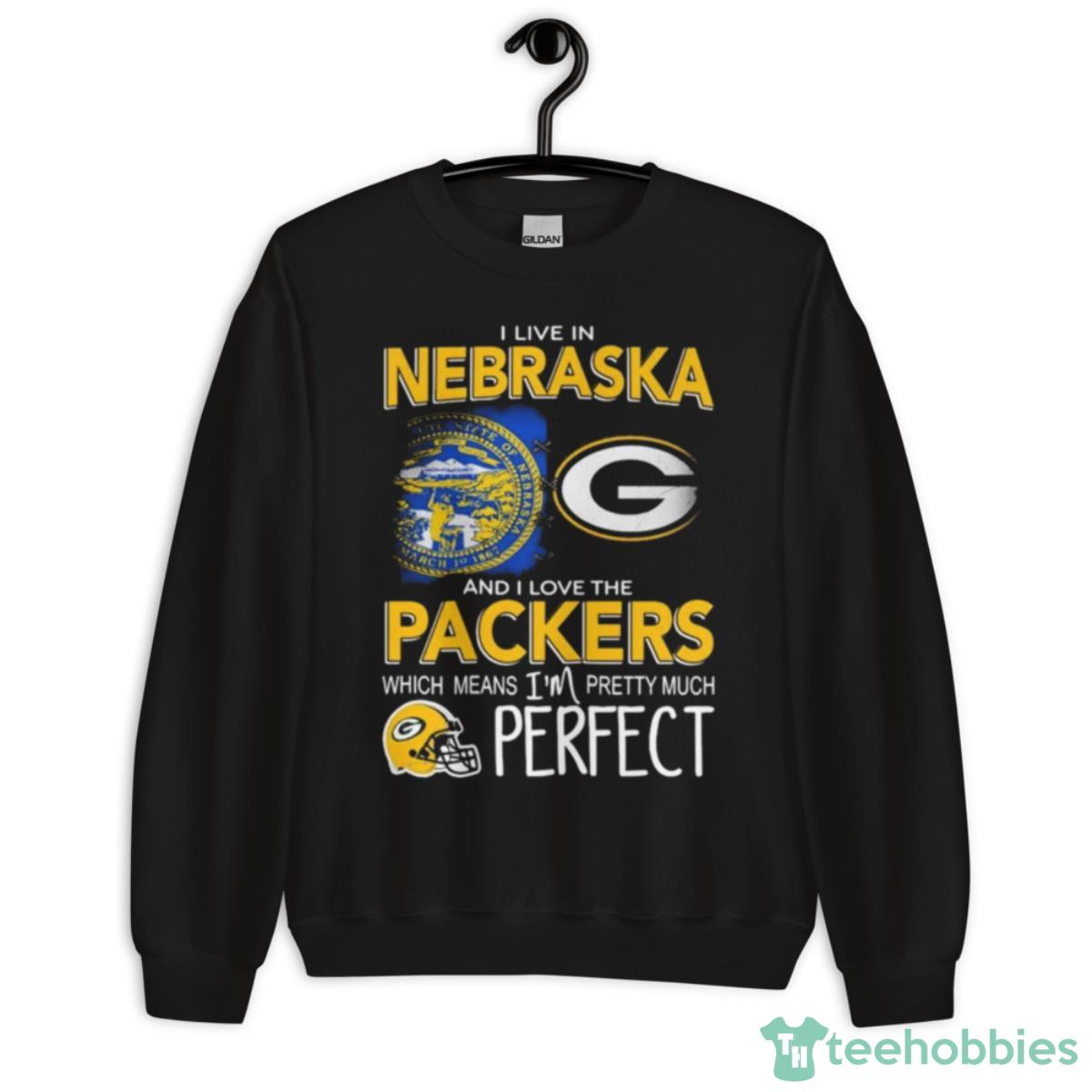 I Live In Nebraska And I Love The Packers Which Means I’m Pretty Much Perfect Shirt - Unisex Crewneck Sweatshirt