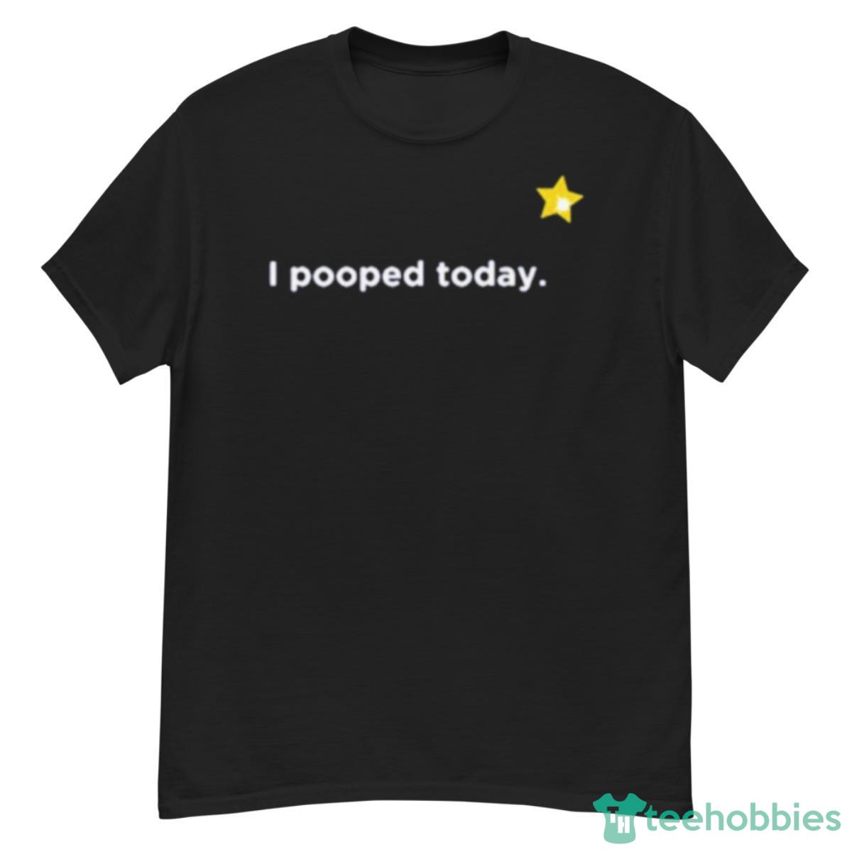 I Pooped Today Star Shirt - G500 Men’s Classic T-Shirt