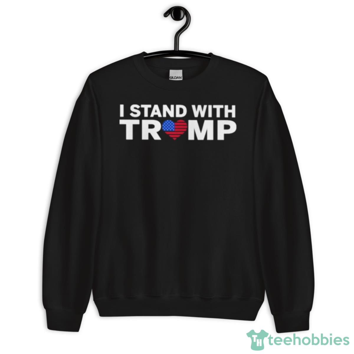 I Stand With Trump, Donald Trump 2024 Shirt - Unisex Crewneck Sweatshirt
