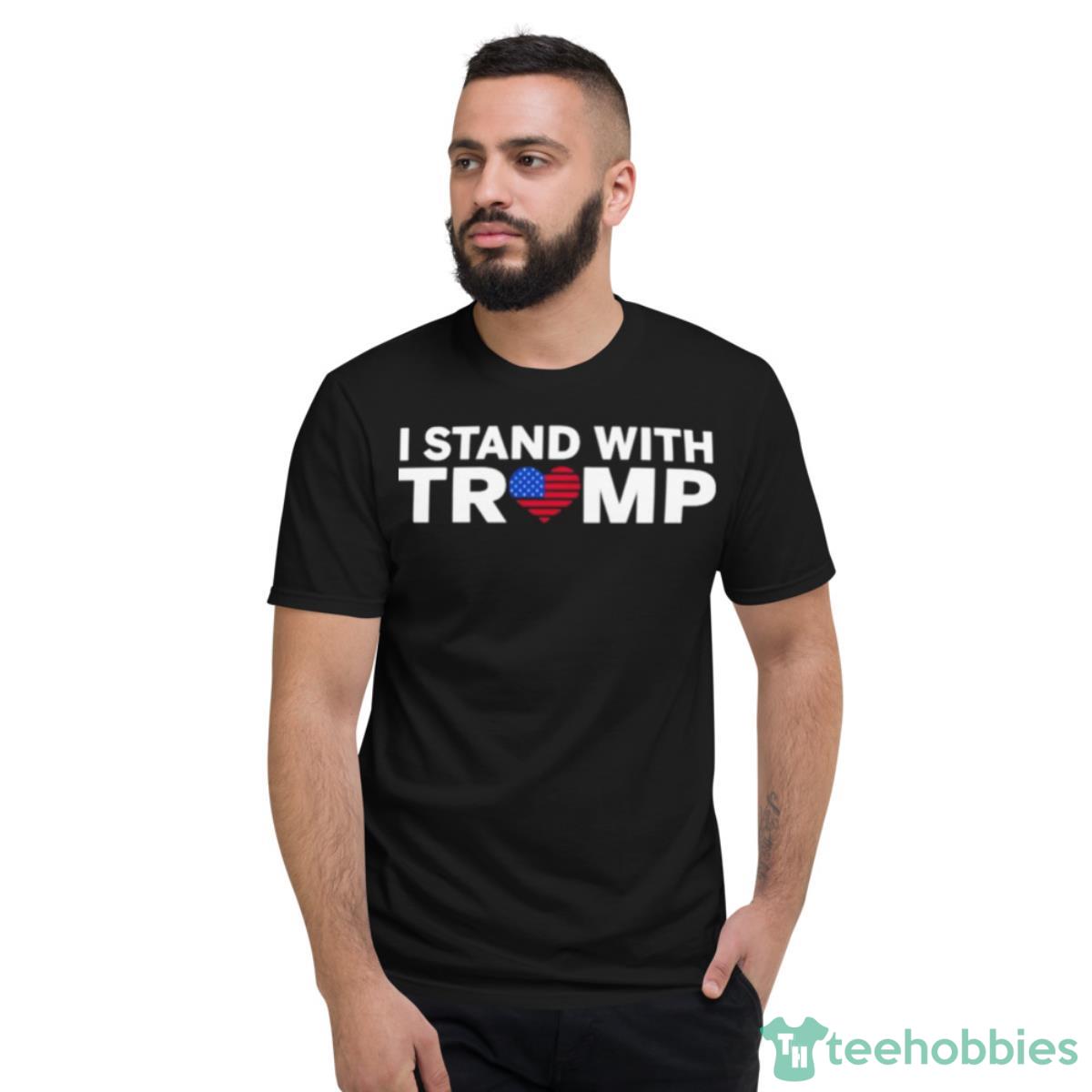 I Stand With Trump, Donald Trump 2024 Shirt - Short Sleeve T-Shirt