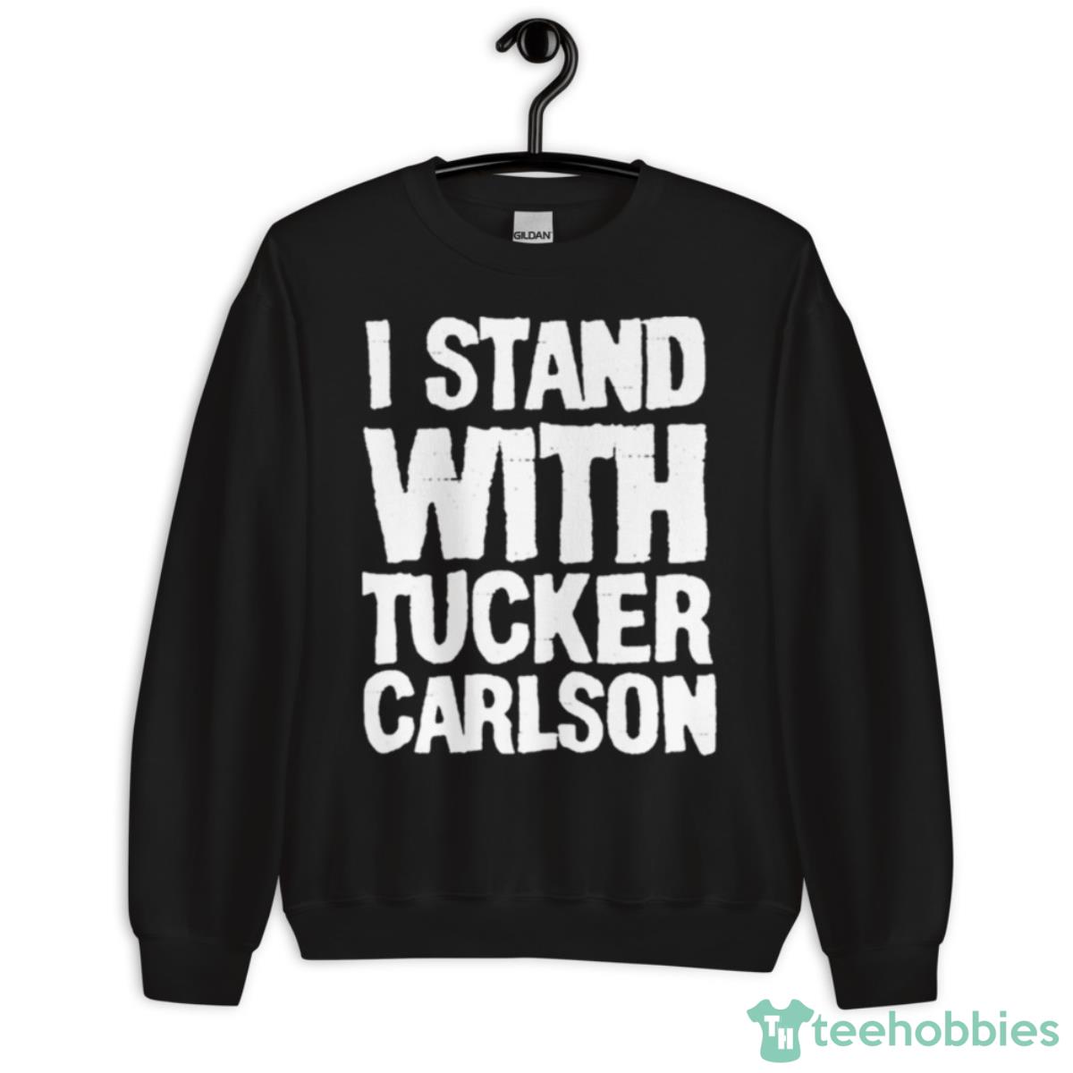 I Stand With Tucker Carlson Shirt - Unisex Crewneck Sweatshirt
