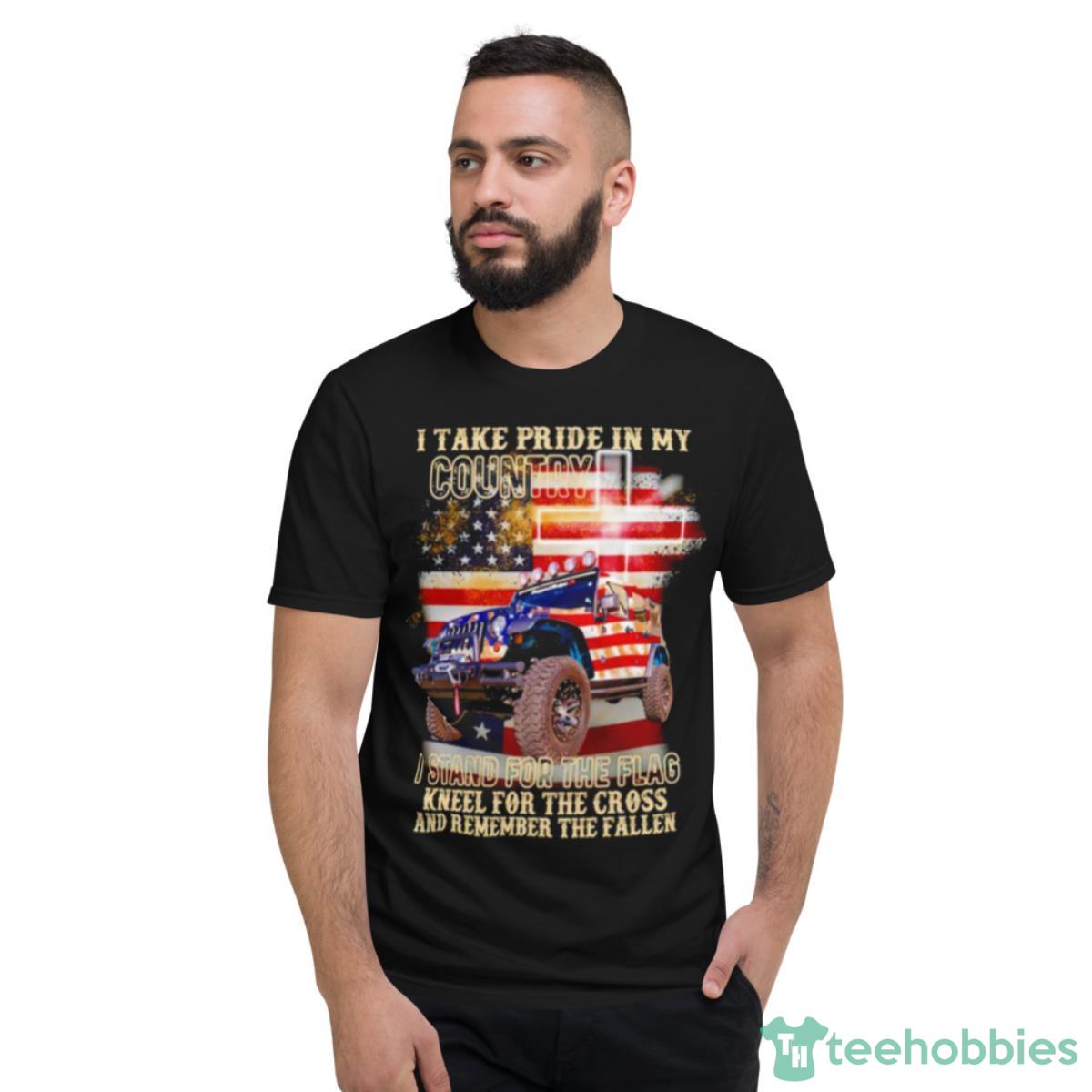 I Take Pride In My Country I Stand For The Flag USA Shirt - Short Sleeve T-Shirt
