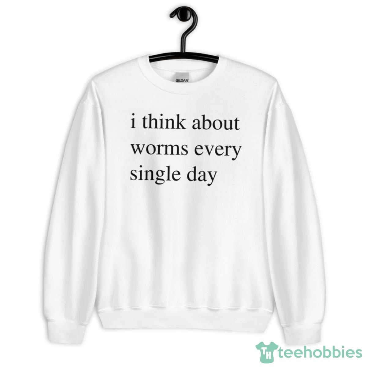 I Think About Worms Every Single Day Shirt - Unisex Heavy Blend Crewneck Sweatshirt