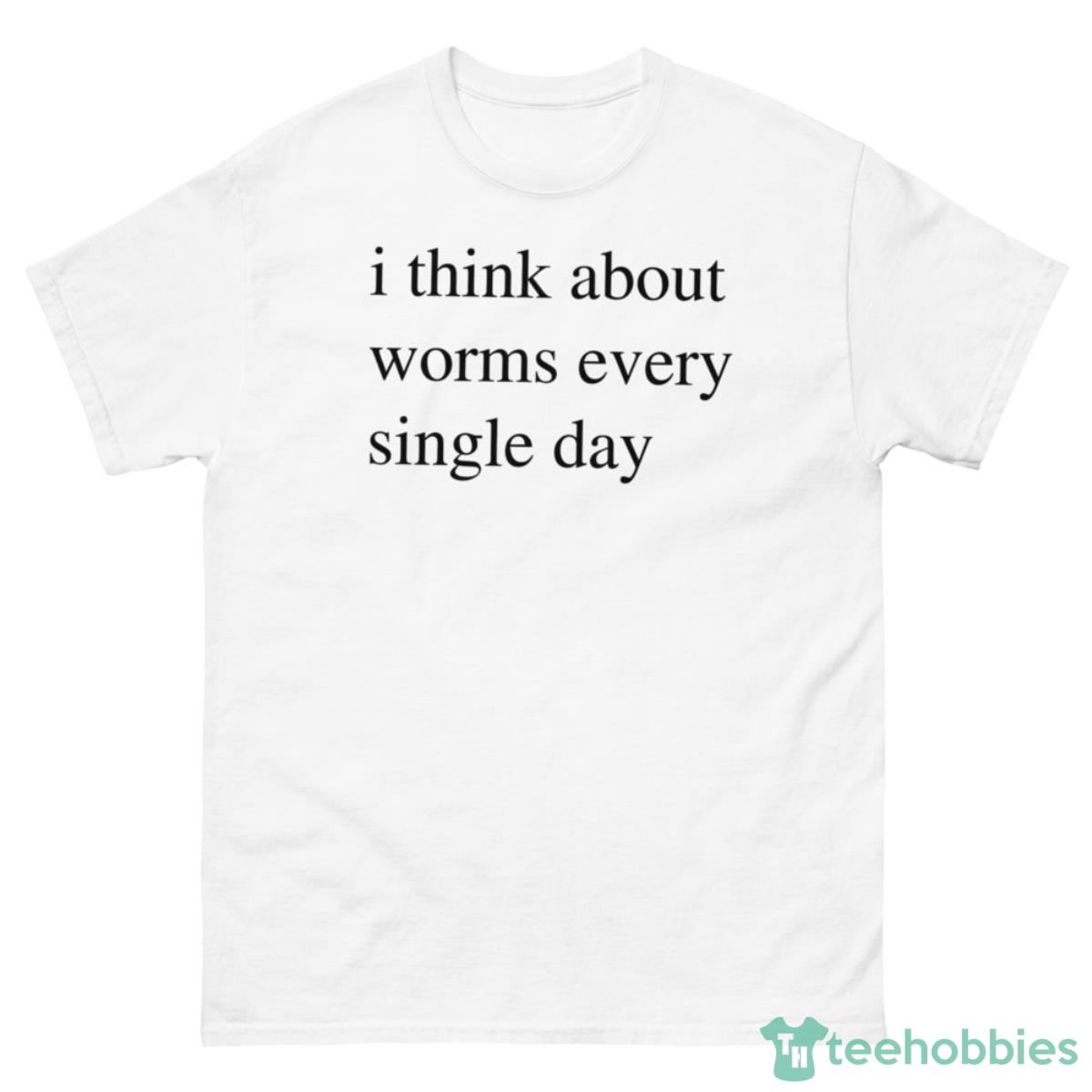 I Think About Worms Every Single Day Shirt - 500 Men’s Classic Tee Gildan