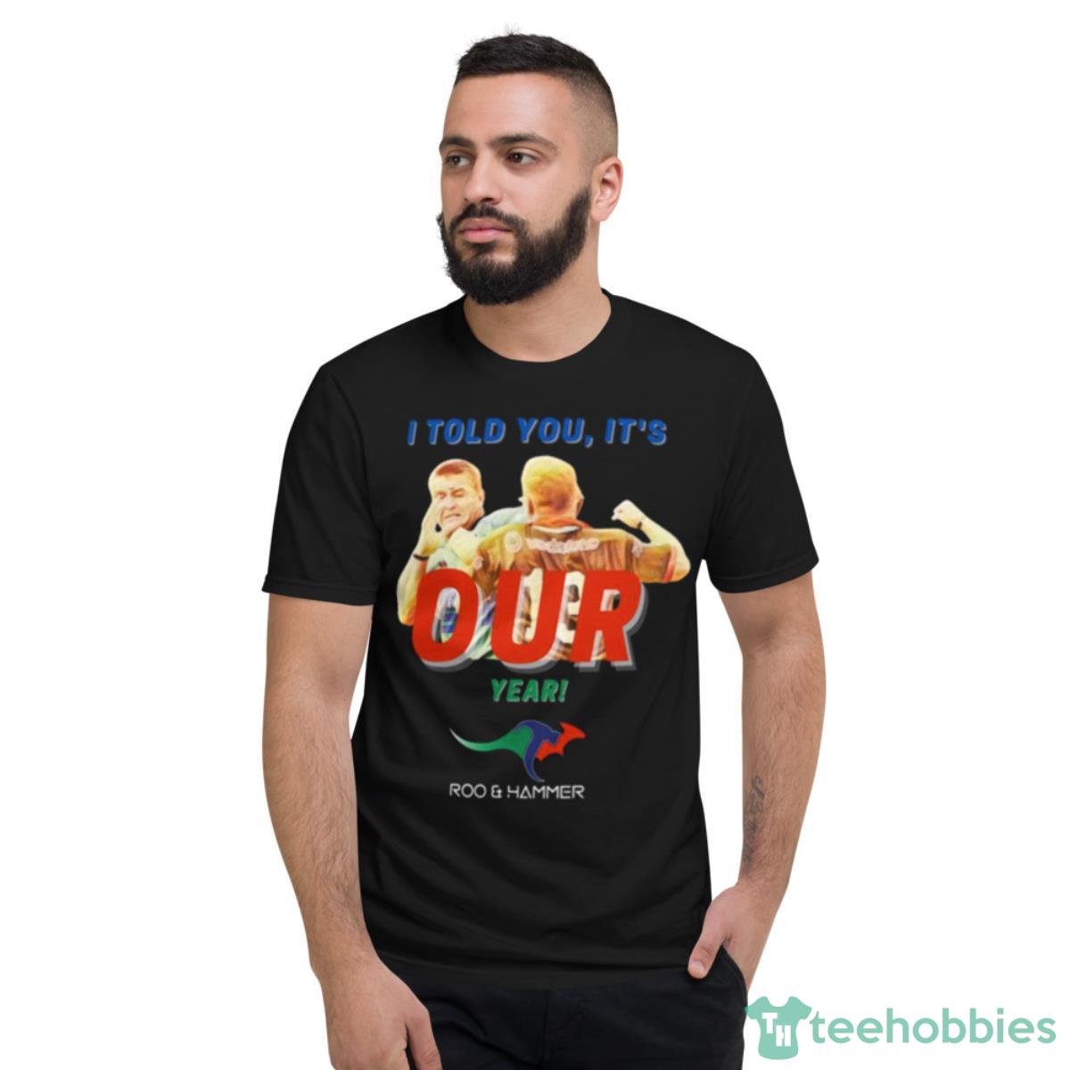 I Told You It’s Our Year Rugby Shirt - Short Sleeve T-Shirt