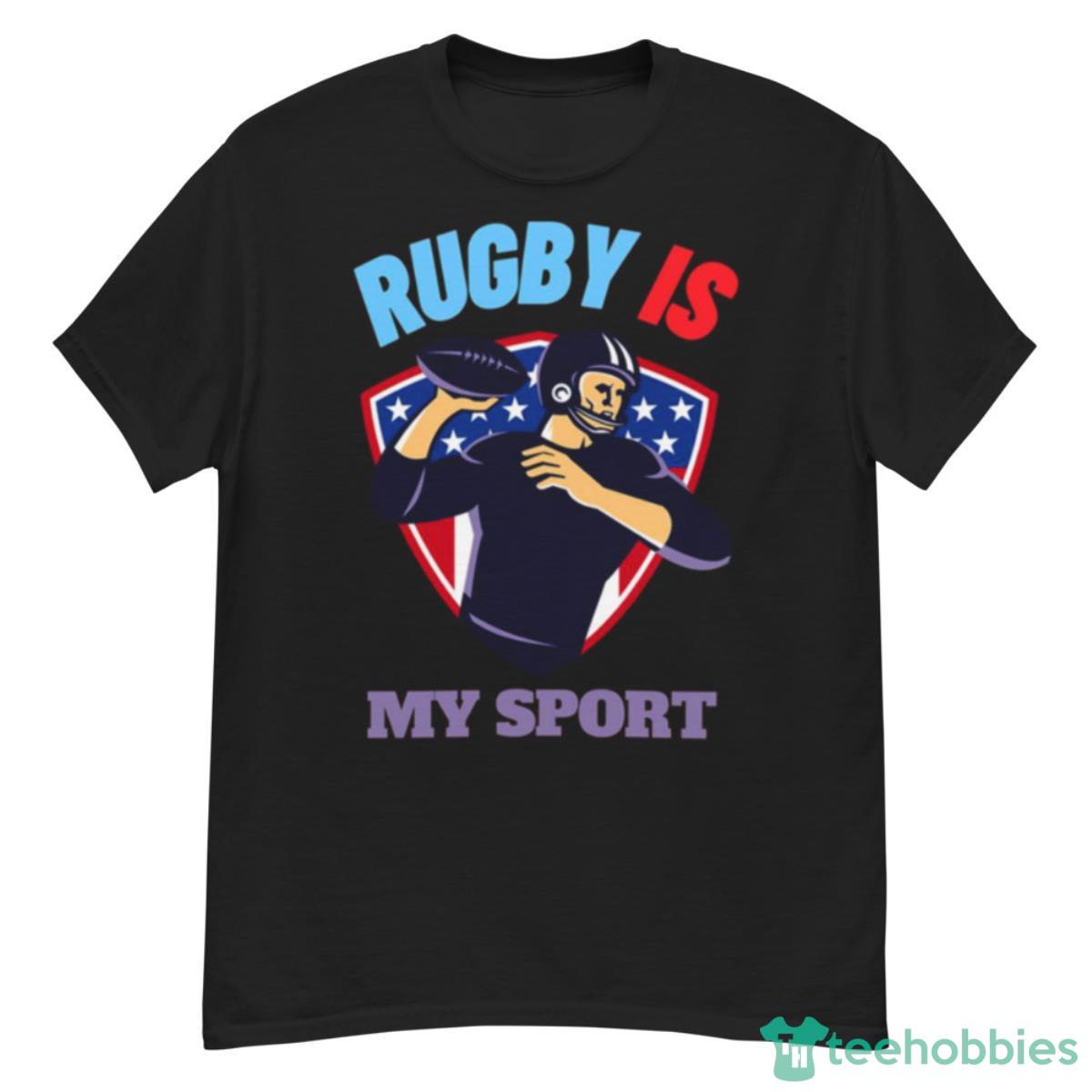 If Rugby Was Easy Rugby Is My Sport Shirt - G500 Men’s Classic T-Shirt