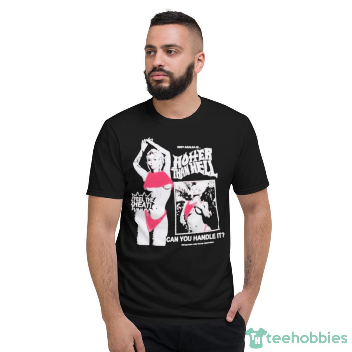 Iggy Azalea Is Hotter Than Hell Shirt - Short Sleeve T-Shirt