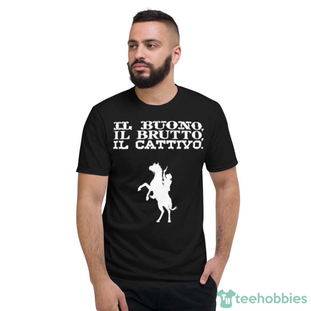Il Buono Il Brutto Il Cattivo The Good The Bad And The Ugly Shirt - Short Sleeve T-Shirt