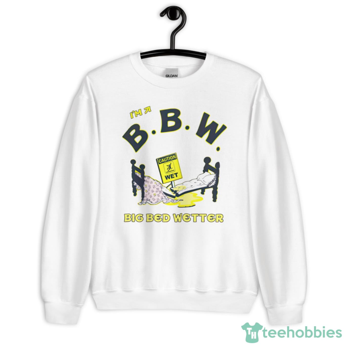 I’m A Bbm Big Bed Wetter Shirt - Unisex Heavy Blend Crewneck Sweatshirt