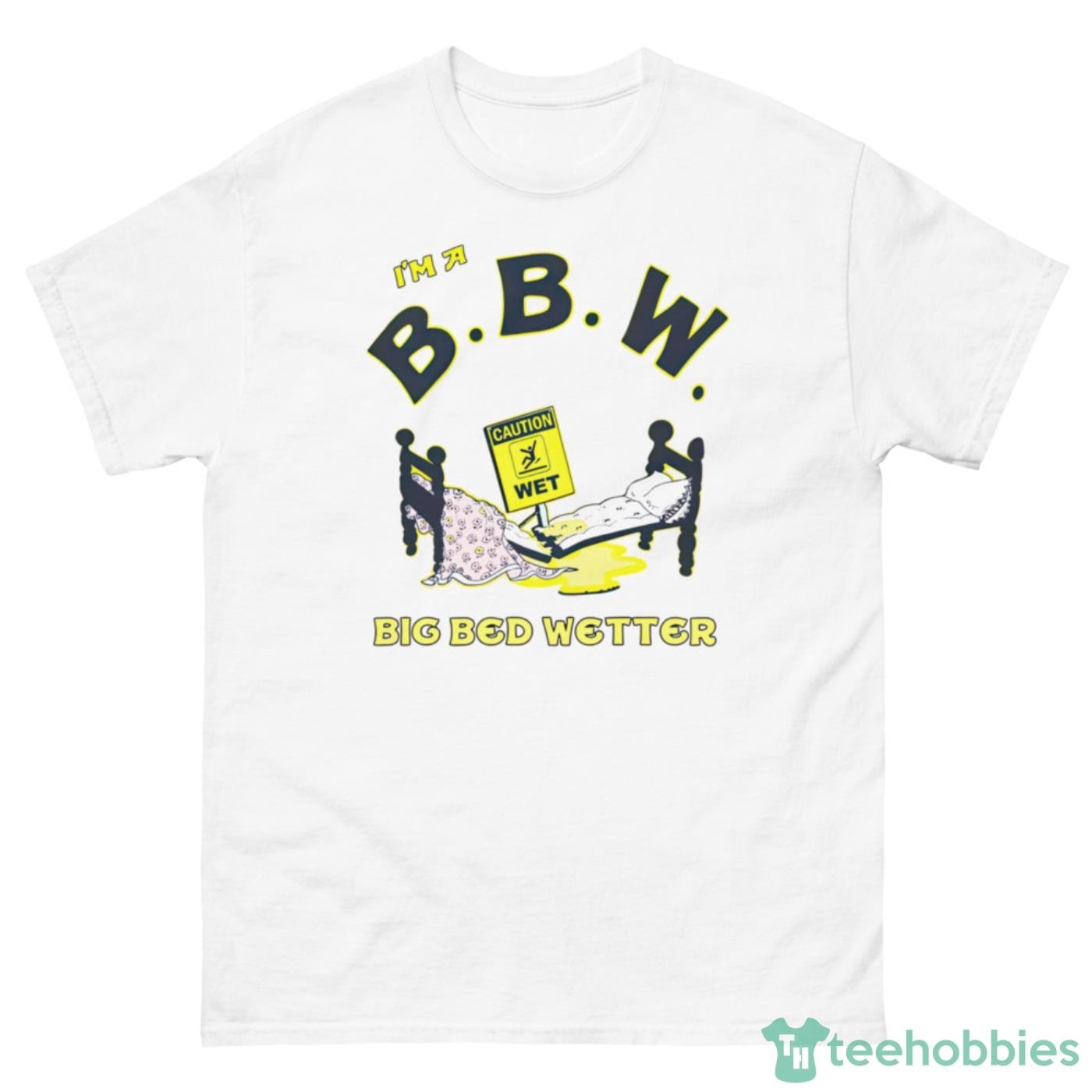 I’m A Bbm Big Bed Wetter Shirt - 500 Men’s Classic Tee Gildan
