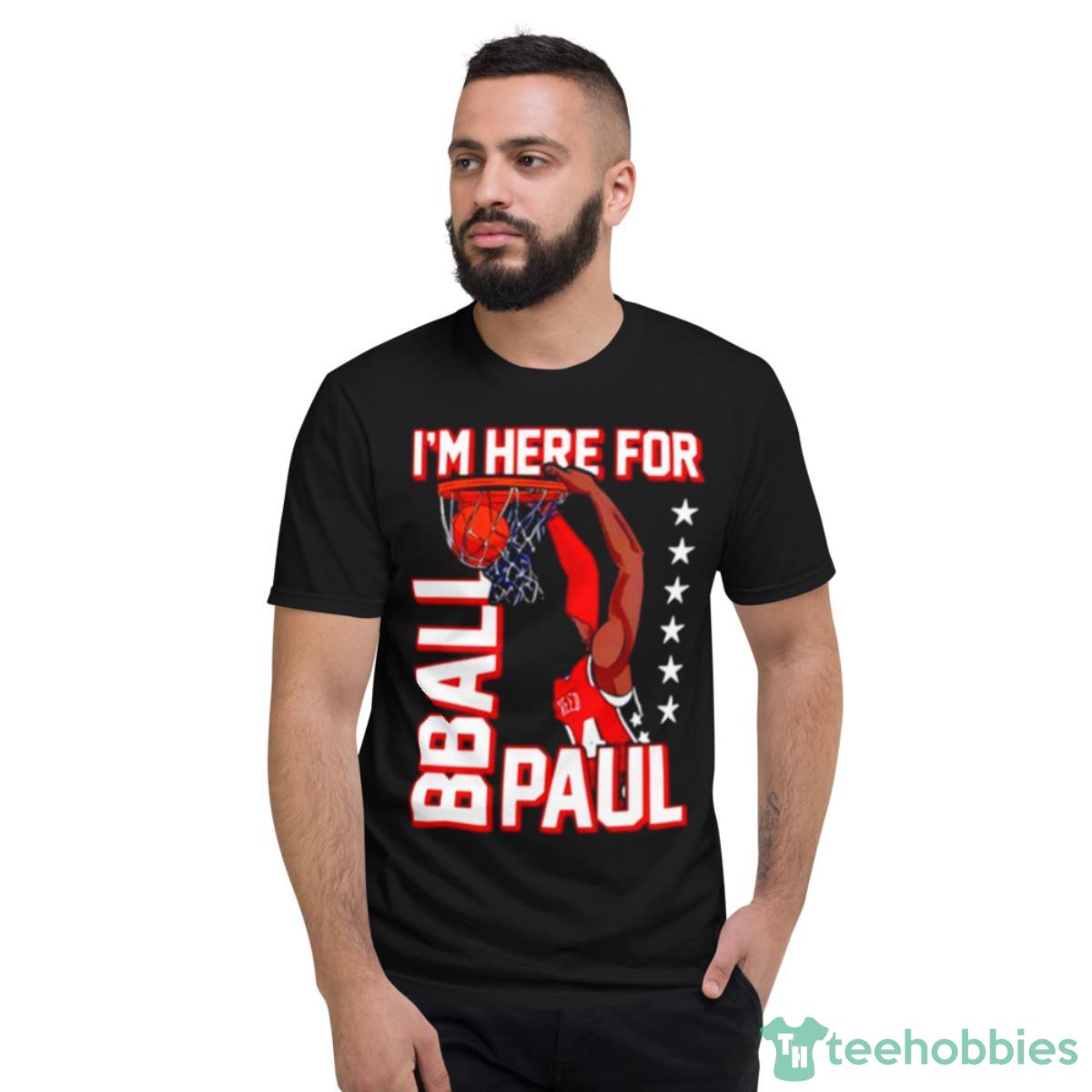 I’m Here For Bball Paul Shirt - Short Sleeve T-Shirt