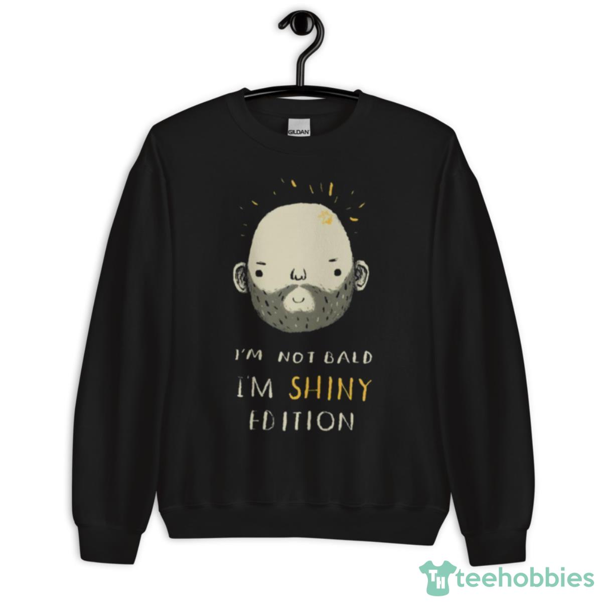 I’m Not Bald I’m Shiny Edition Shirt - Unisex Crewneck Sweatshirt
