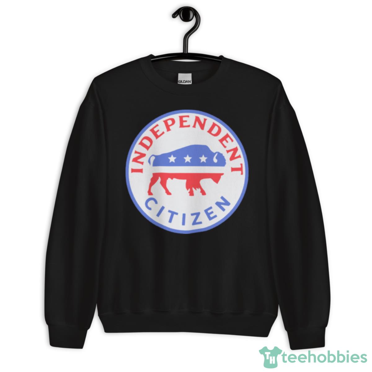 Independent Citizen Shirt - Unisex Crewneck Sweatshirt