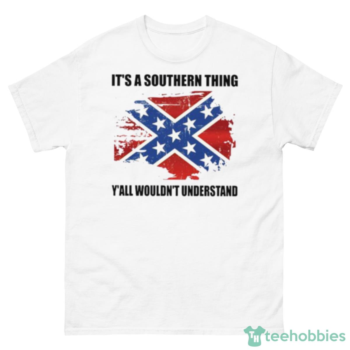 It’s A Southern Thing Y’all Would’t Understand Shirt - 500 Men’s Classic Tee Gildan
