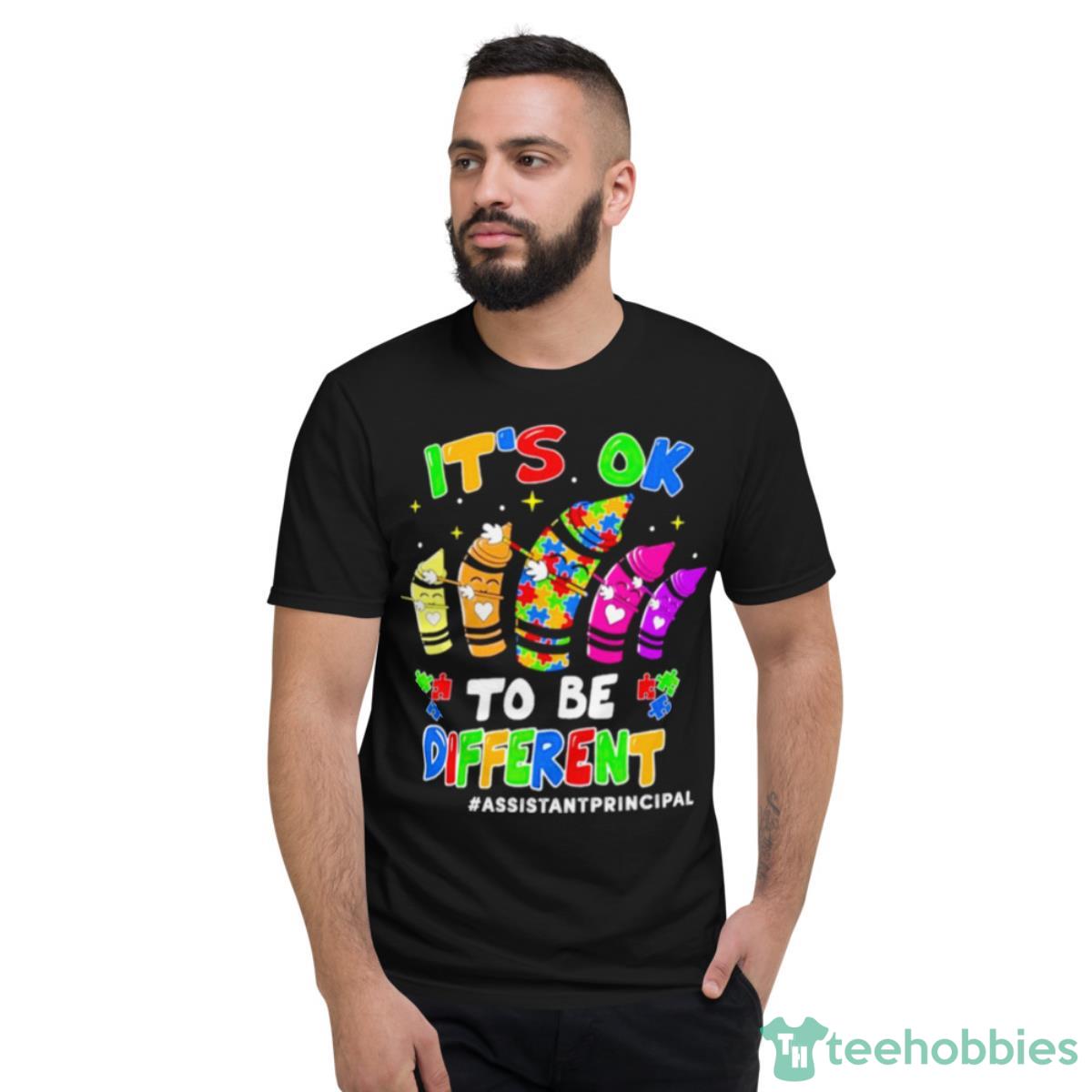 It’s Ok To Be Different Assistant Principal Shirt - Short Sleeve T-Shirt