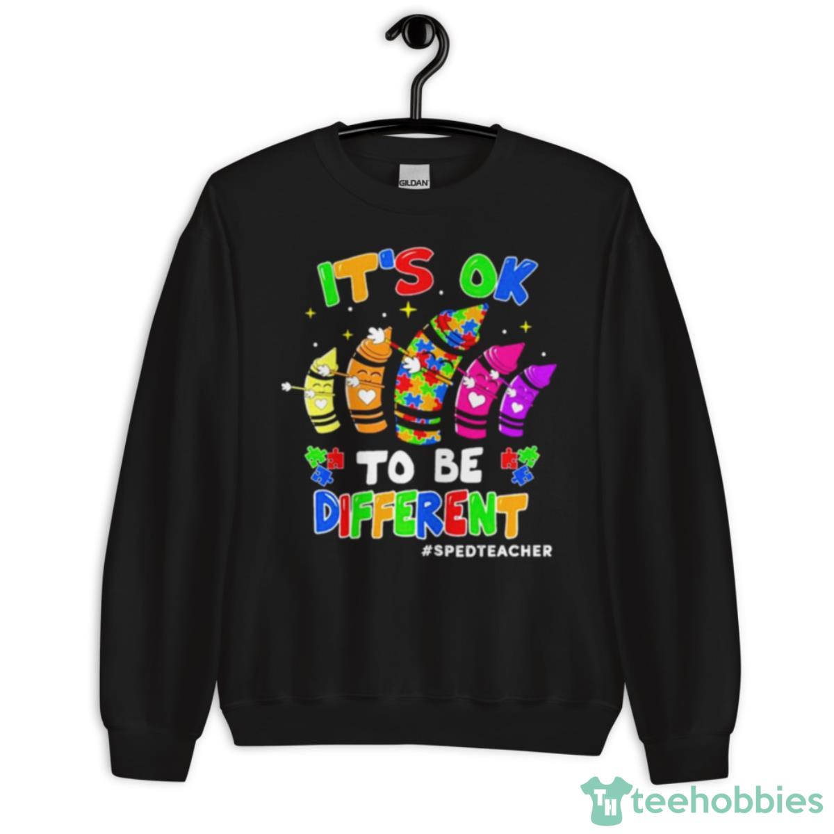 It’s Ok To Be Different SPED Teacher Shirt - Unisex Crewneck Sweatshirt