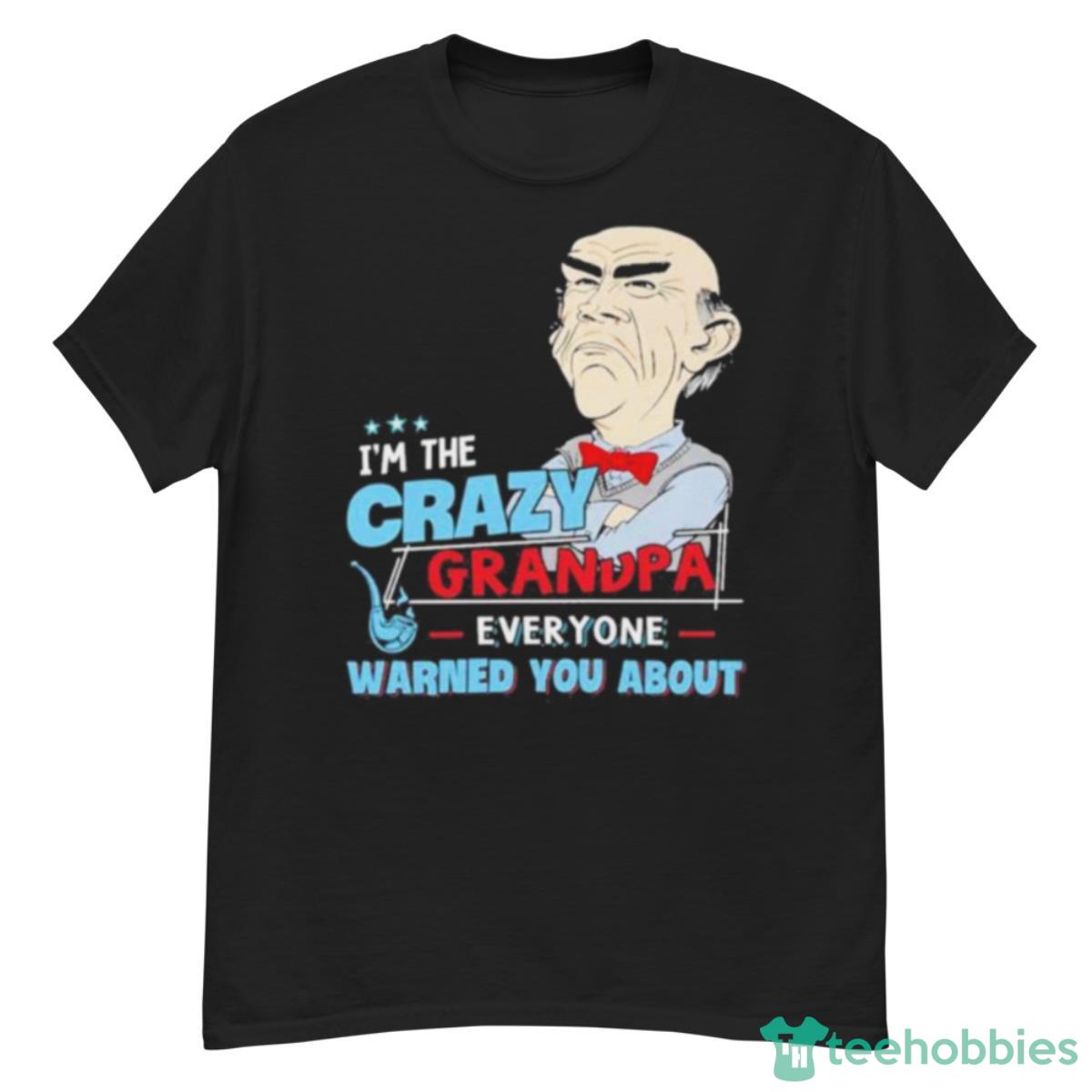 Jeff Dunham I’m The Crazy Grandpa Everyone Warned You About Shirt - G500 Men’s Classic T-Shirt