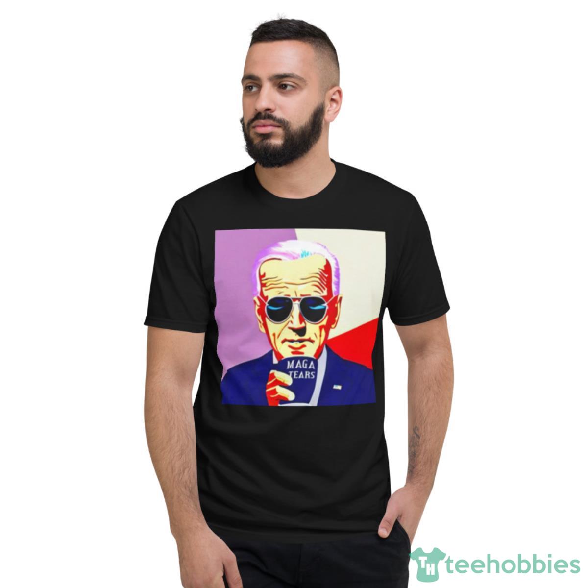 Joe Biden Maga Tears Shirt - Short Sleeve T-Shirt