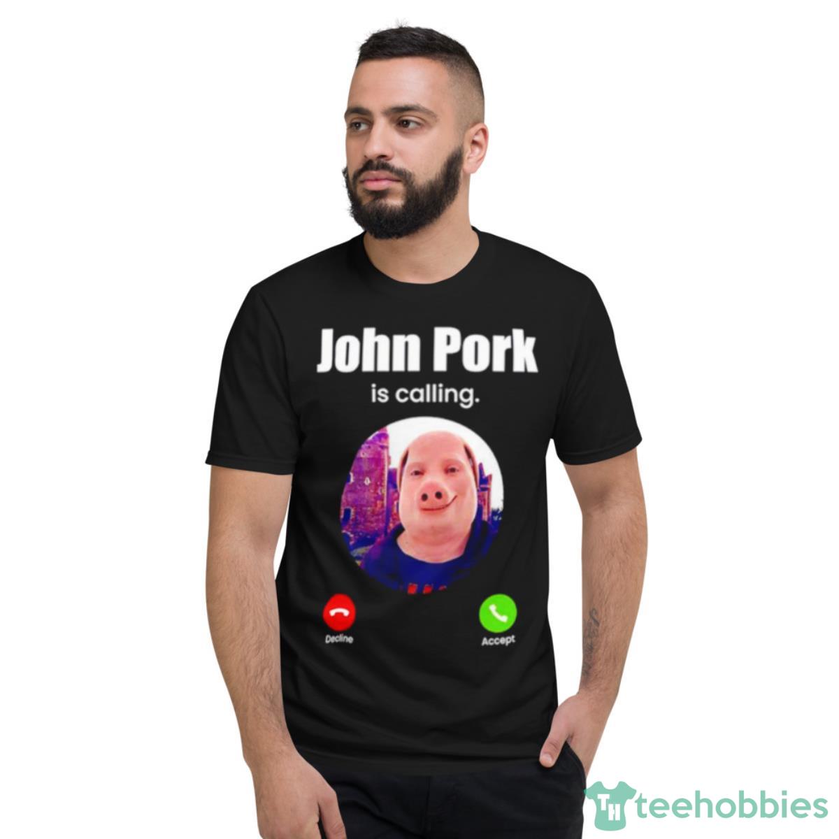 John Pork is calling 