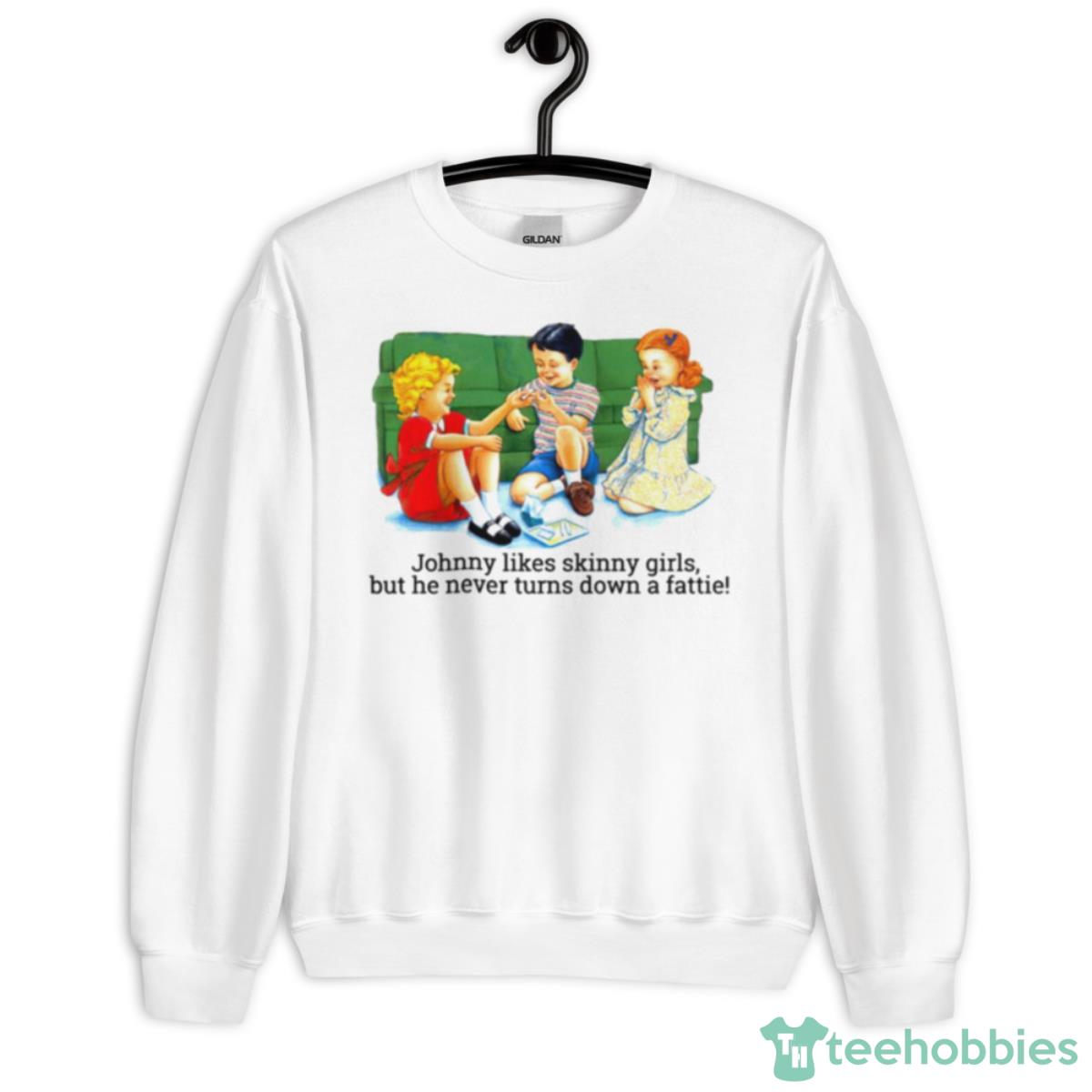 Johnny Likes Skinny Girls But He Never Turns Down A Fattie Shirt - Unisex Heavy Blend Crewneck Sweatshirt