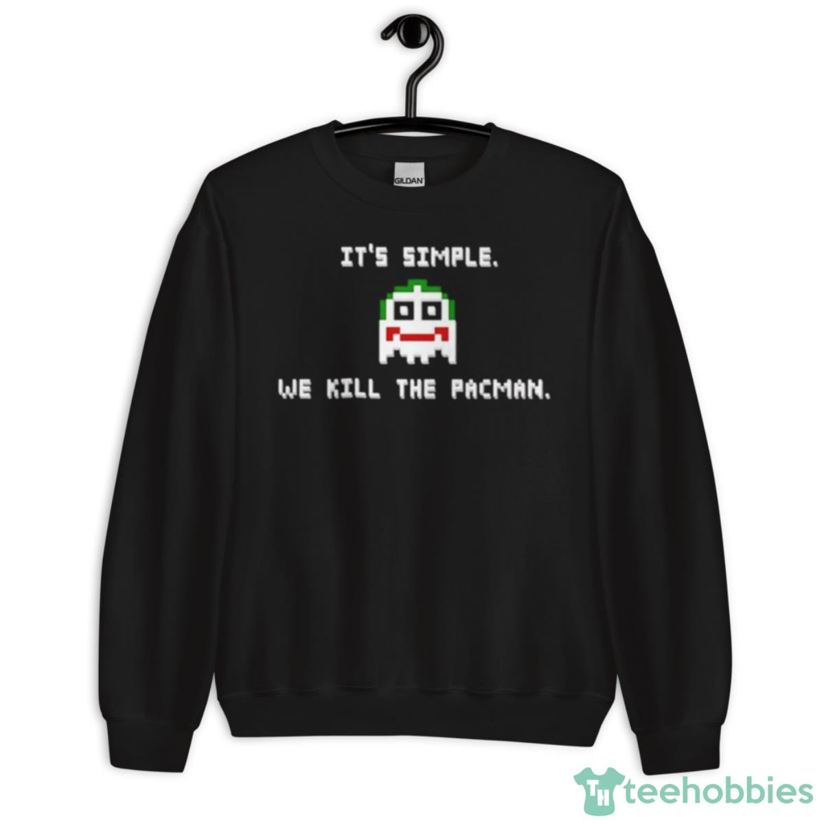 Joker It’s Simple We Kill The Pacman Shirt - Unisex Crewneck Sweatshirt